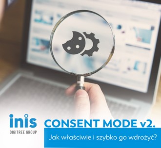 Consent Mode v2. Jak właściwie i szybko go wdrożyć?